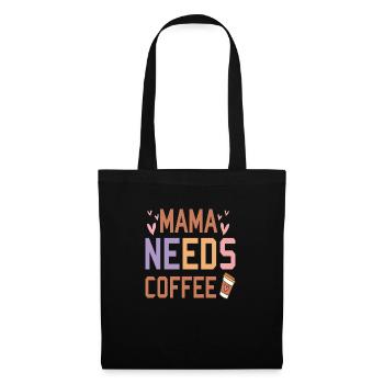 Mama needs Coffee - Stoffbeutel - Schwarz - Vorne