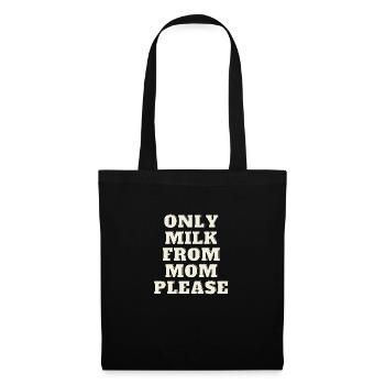 Only milk from mom - Tote Bag - black - Front