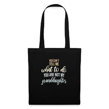 Can't Tell Me What To Do You Not My Granddaughter - Tote Bag - black - Front