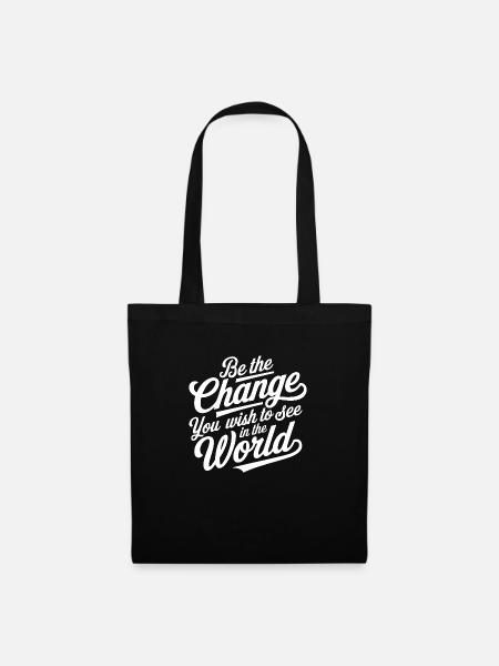 Be The Change You Wish to See in the World Womens - Stoffbeutel - Schwarz