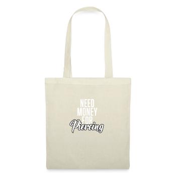 Need Money For Piercing - Tote Bag - nature - Front