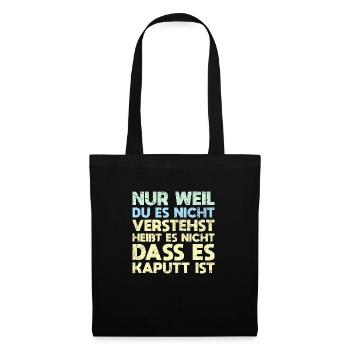 Nur Weil Du Es Nicht Verstehst, Heißt Es... - Stoffbeutel - Schwarz - Vorne