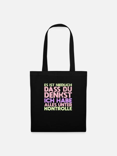 Es Ist Niedlich, Dass Du Denkst, Ich Habe... - Stoffbeutel - Schwarz