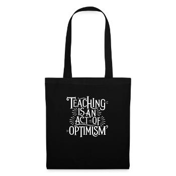 Teaching is optimism, being optimistic - Tote Bag - black - Front