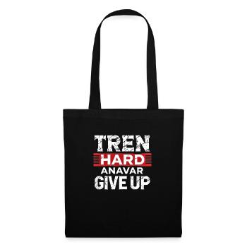Tren Hard, Anavar Give Up - Stoffbeutel - Schwarz - Vorne