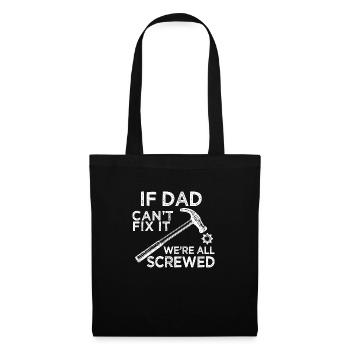 if dad can’t fix it we’re all screwed - Tote Bag - black - Front