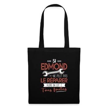 Si Edmond ne peut pas le réparer on est foutus - Sac en tissu - noir - Devant