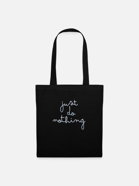 just do nothing - Stoffbeutel - Schwarz