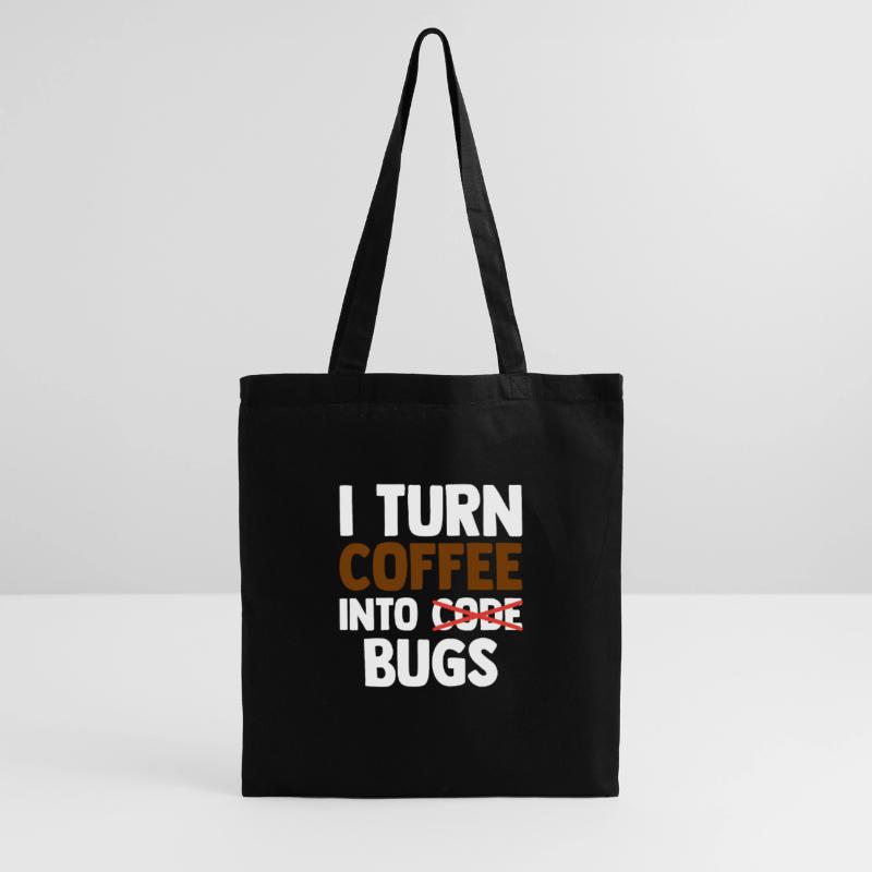 I Turn Coffee Into Bugs Coding Programming Softwar Stoffbeutel
