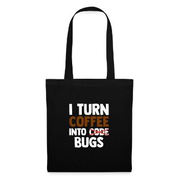 I Turn Coffee Into Bugs Coding Programming Softwar - Stoffbeutel - Schwarz - Vorne