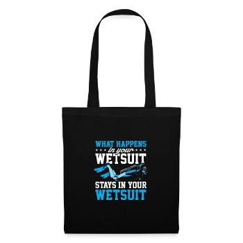 What Happens In Your Wetsuit Stays In Your Wetsuit - Stoffbeutel - Schwarz - Vorne