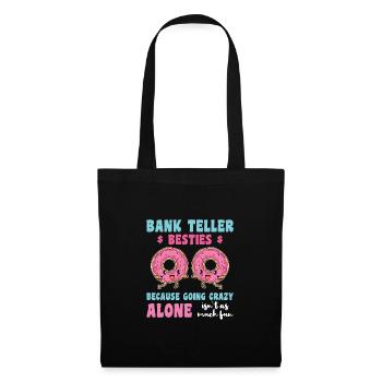 Bank Teller Besties Because Going Crazy Alone Bank - Stoffbeutel - Schwarz - Vorne
