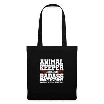 Animal Keeper Because Badass Miracle Worker Animal - Stoffbeutel - Schwarz - Vorne