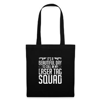 It's A Beautiful Day To Call In My Lasertag Squad - Stoffbeutel - Schwarz - Vorne