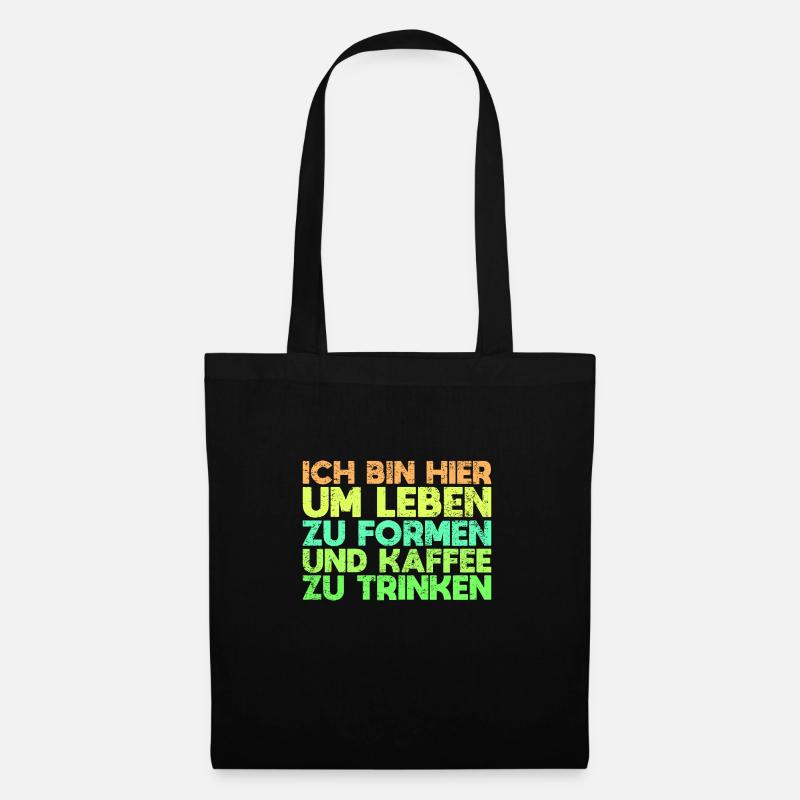 Ich Bin Hier, Um Leben Zu Formen Und Kaffee... - Stoffbeutel - Schwarz