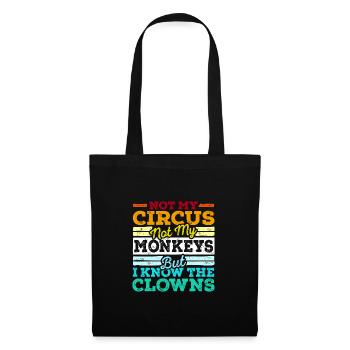 Not My Circus Not My Monkeys But I Know The Clowns - Stoffbeutel - Schwarz - Vorne