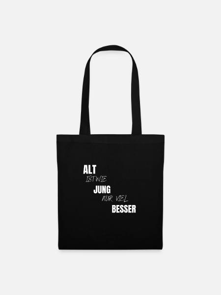 Alt ist wie jung nur viel besser Geschenk - Stoffbeutel - Schwarz