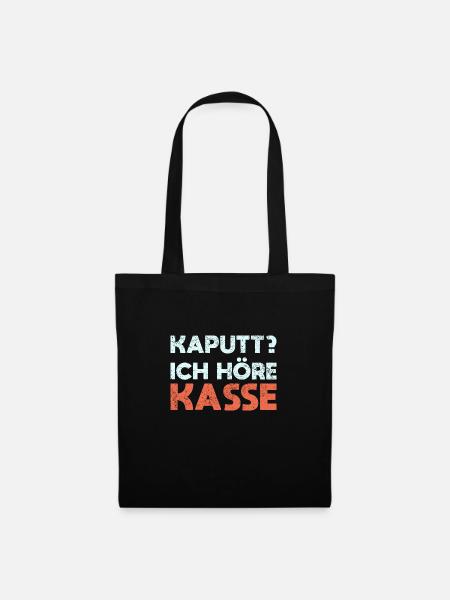Kaputt? Ich Höre Kasse - Stoffbeutel - Schwarz