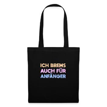 Ich Brems Auch Für Anfänger - Stoffbeutel - Schwarz - Vorne
