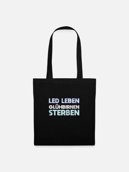 LED Leben, Glühbirnen Sterben - Stoffbeutel - Schwarz