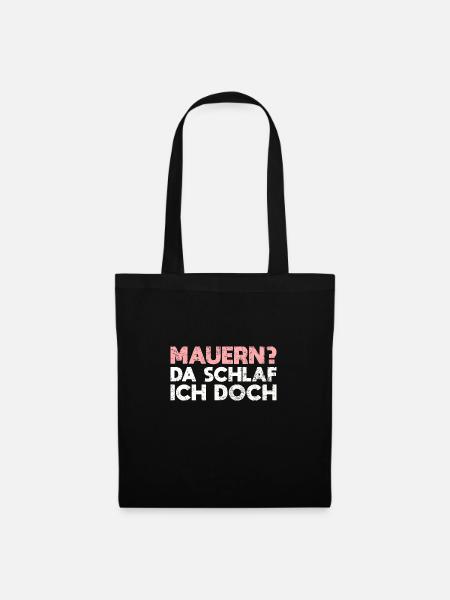 Mauern? Da Schlaf Ich Doch - Stoffbeutel - Schwarz