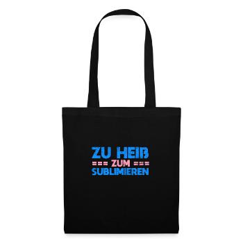 Zu Heiß Zum Sublimieren - Stoffbeutel - Schwarz - Vorne