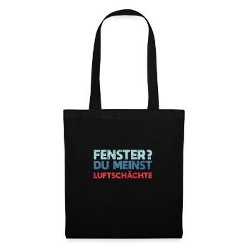Fenster? Du Meinst Luftschächte - Stoffbeutel - Schwarz - Vorne