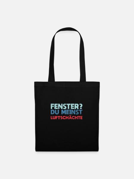 Fenster? Du Meinst Luftschächte - Stoffbeutel - Schwarz