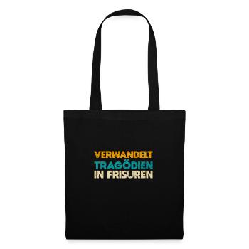 Verwandelt Tragödien In Frisuren - Stoffbeutel - Schwarz - Vorne