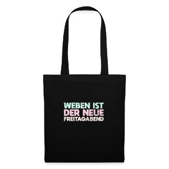 Weben Ist Der Neue Freitagabend - Stoffbeutel - Schwarz - Vorne