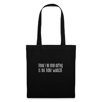 Bevur i mi amoi aufreg, is ma liaba wuascht - Stoffbeutel - Schwarz - Vorne