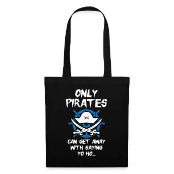 Only pirates can get away with saying yo ho - Stoffbeutel - Schwarz - Vorne