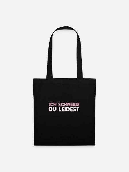Ich Schneide, Du Leidest - Stoffbeutel - Schwarz