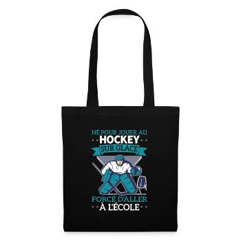 Né Pour Jouer Au Hockey Forcé D'aller À L'école - Sac en tissu - noir - Devant