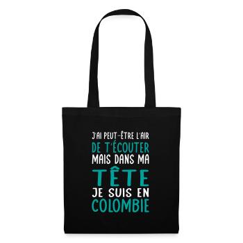 Dans ma tête je suis en Colombie - Cadeau humour - Sac en tissu - noir - Devant