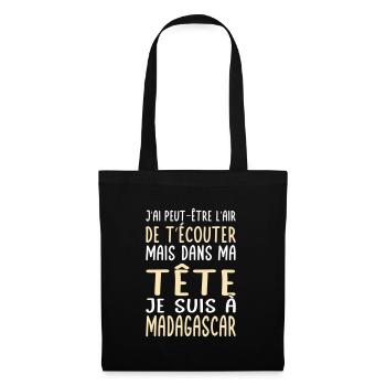 Dans ma tête je suis à Madagascar - Cadeau humour - Sac en tissu - noir - Devant