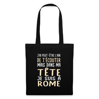 Dans ma tête je suis à Rome - Cadeau humour - Sac en tissu - noir - Devant