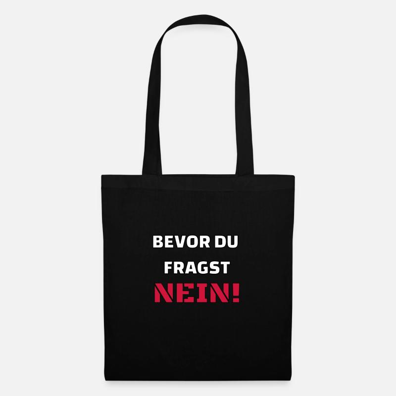 Bevor du fragst: Nein! Geschenk - Stoffbeutel - Schwarz