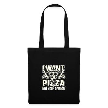 Ich will Pizza, nicht Ihre Meinung - Stoffbeutel - Schwarz - Vorne