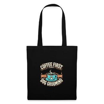 Erst Kaffee, dann Hundepflege - Stoffbeutel - Schwarz - Vorne