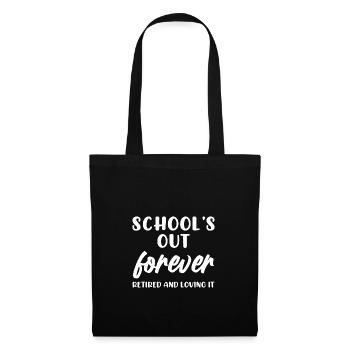 School's Out Forever Retired and Loving It - Stoffbeutel - Schwarz - Vorne