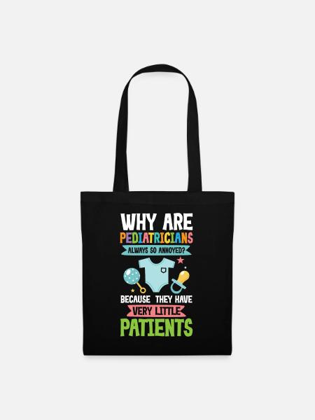 Pediatricians Always So Annoyed Little Patients - Stoffbeutel - Schwarz