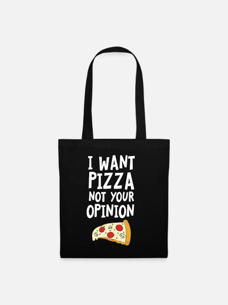 I Want Want Pizza - Not Your Opinion - Stoffbeutel - Schwarz