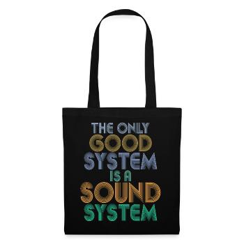 THE ONLY GOOD SYSTEM IS A SOUND SYSTEM DJ Techno - Tote Bag - black - Front