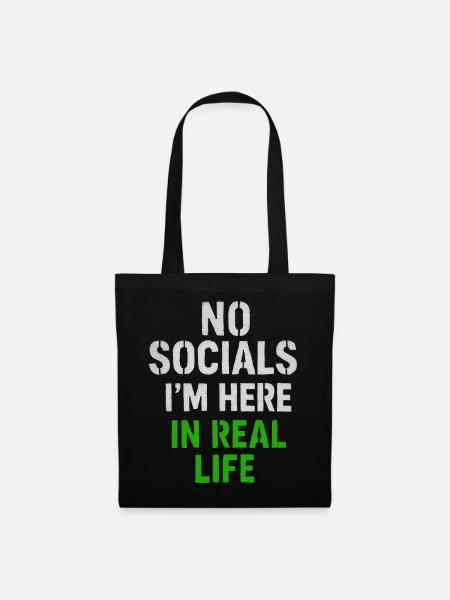 No Socials T-Shirt – Ich bin hier im wirklichen Leben - Stoffbeutel - Schwarz