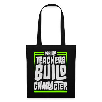 Weird Teachers Build Character Funny Teacher Logo - Tote Bag - black - Front