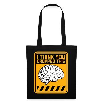I Think You Dropped This Brain Sarcasm Humor - Tote Bag - black - Front