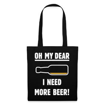 Oh My Dear – I Need More Beer! (Beer / NEG 2C) - Tote Bag - black - Front