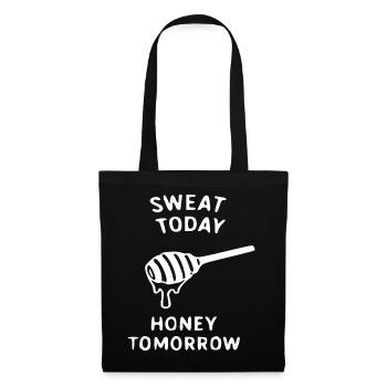 Sweat Today Honey Tomorrow - Tote Bag - black - Front