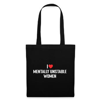I love Mentally Unstable Women - Sac en tissu - noir - Devant